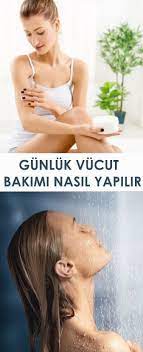 gunluk vucut bakimi nasil yapilir vucut bakimi cilt bakimi guzellik sirlari