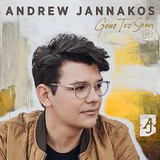 ANDREW JANNAKOS RELEASING NEW EP GONE TOO SOON JUNE 4