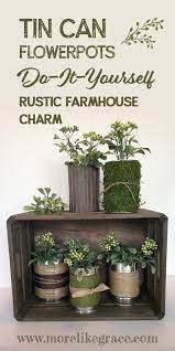 This rustic finish, inspired by barnyard tools, works for everything from storage bins to wall art. Tin Can Project Diy Flower Pot Diy Flower Pots Tin Can Projects Tin Can Crafts