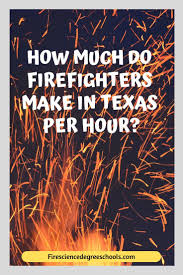 Here's how much the dangerous job pays in every state. How Much Do Firefighters Make In Texas Per Hour Career Firefighter Salary Firefighter Firefighter Jobs