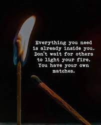 Positive Quotes Quotation Image Quotes Of The Day Description Everything You Need Is Already Inside Relationship Quotes Meaningful Quotes Words