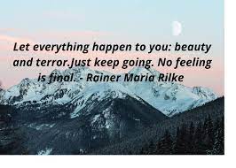 No feeling is final jojo rabbit rilke quote good rad funny rilke quotes just keep going feelings. Let Everything Happen To You Gum Trees And Galaxies