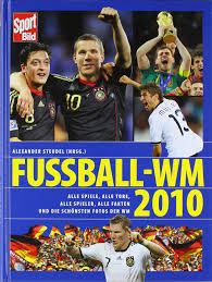 Wann und gegen wen spielt deutschland? Fussball Wm 2010 Alle Spiele Alle Tore Alle Spieler Alle Fakten Und Die Unknown 9783828932487 Amazon Com Books
