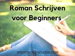 Roman Schrijven Voor Beginners Writing Tips Oasis Schrijven Boeken Schrijven Schrijftips