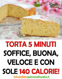 La Torta 5 Minuti Sofficissima Gustosa Veloce E Ha Solo 140 Calorie A Fetta Nel 2020 Ricette Dolci Dietetici Ricette Light