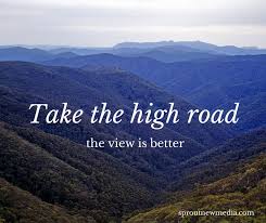 5 Reasons Why I Ll Always Take The High Road Take The High Road High Road Quote High Quotes