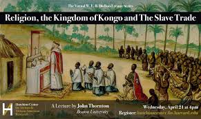 The description below is from 1704, and shows that there were women kings in kongo, and also that the kongo empire had vassal kings who reported all to the one king of kongo.… John Thornton To Speak On Religion Slavery In The Kingdom Of Kongo Center For Global Christianity Mission