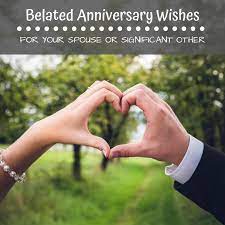 Happy anniversary is the day that celebrate years of togetherness and love. Belated Anniversary Messages Wishes For A Late Card Holidappy