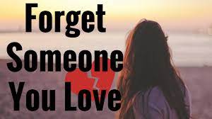 How can i forget and move on? How To Forget Someone You Love Youtube