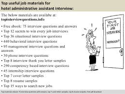 Greet clients and guests and decide whether they should be given the right of entry to meet specific individuals. Hotel Administrative Assistant Interview Questions