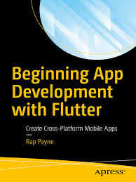 Beginning App Development With Flutter Create Cross Platform Mobile Apps Payne Rap Author Ebook Toronto Public Library