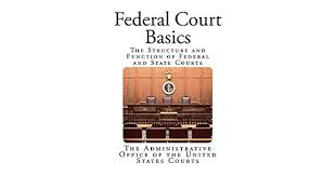 Federal Court Basics The Structure And Function Of Federal