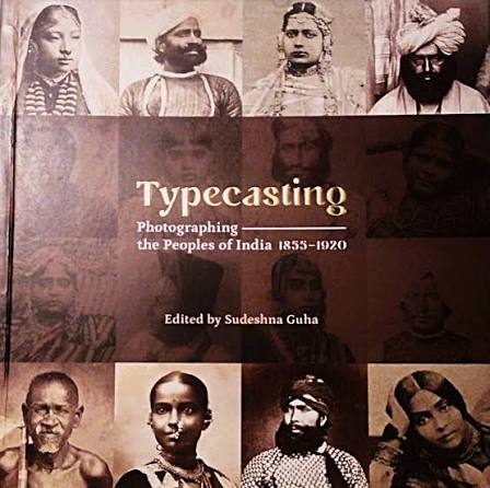 Typecasting Photographing the Peoples of India 1855-1920 - Indian books and Periodicals