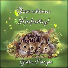 Karfreitag m (genitive karfreitags or karfreitages, plural karfreitage). Karfreitag Gb Pics Gb Karfreitag Pics Karfreitag Frohe Ostern Spruche Spruche Ostern