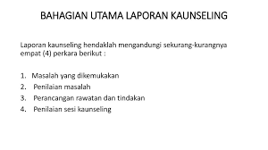 Sesi konseling terpaksa harus berlanjut minggu selanjutnya karena ada tugas yang harus dikerjakan oleh klien. Garis Panduan Penulisan Laporan Kaunseling Ppt Download
