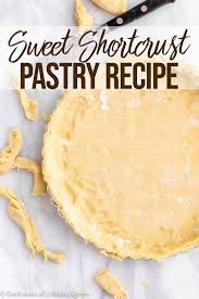 How To Make Sweet Shortcrust Pastry Pate Sucree Recipe Shortcrust Pastry Sweet Pie Crust Recipe Recipes