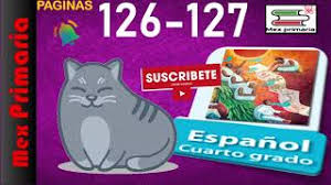 Formación cívica y ética 4 bloque 5° grado. Respuesta Explicacion Espanol 4 Pagina 126 127 Espanol Cuarto Grado Pag 126 127 Youtube