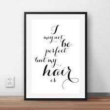 Typography Print Quot I May Not Be Perfect But My Hair Is Quot Black White Simple Minimalist Home D Hair Salon Decor Salon Wall Art Hair Salon Interior