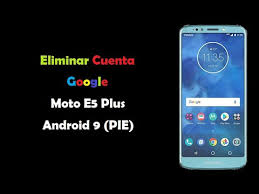 Motorola moto e, motorola moto e4, motorola moto e5 play, motorola moto e5 plus, motorola moto g7 play . Eliminar Cuenta Google Moto E5 Plus Sin Pc Android 9 2019 By Espinality