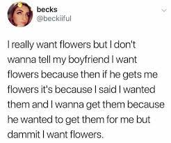 We did not find results for: Dopl3r Com Memes Becks Beckiiful I Really Want Flowers But I Dont Wanna Tell My Boyfriend I Want Flowers Because Then If He Gets Me Flowers Its Because L Said I