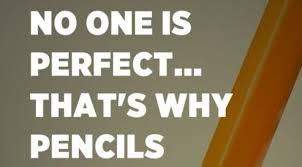 No One Is Perfect That S Why Pencils Have Erasers Unknown In 2020 Daily Inspiration Quotes Breakup Hurt No One Is Perfect