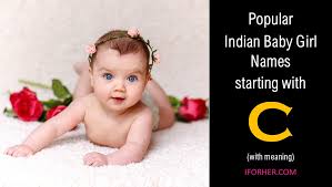 Whether you are looking for a name rooted in tradition or the most popular name of the year, look no further. Latest Hindu Baby Girl Names Starting With C