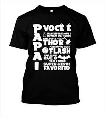 Camisa Dia Dos Pais Pai E Filho Garanta A Sua Camiseta Para O Dia Dos Pais Veja Outros Modelos Aqui Https Vesteer Com Br Lojas Lojadopapaivoce Nao E Camisas Com Frases Super Heroi Camiseta