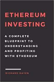 Ethereum Investing A Complete Blueprint To Understanding And Profiting With Eth Getting Rich From Blockchain Cryptocurre How To Get Rich Investing Blockchain
