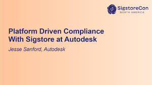 Platform Driven Compliance with Sigstore at Autodesk