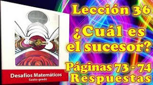 Desafío matemático #73 de 6to de primaria, explicado y contestado. Desafios Matematicos Sexto Grado Leccion 36 Pagina 73 Y 74 Cual Es El Sucesor Youtube