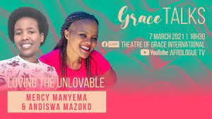 Loving the Unlovable: Grace TALKS with Mercy Manyeba & Andiswa Mazoko -  YouTube