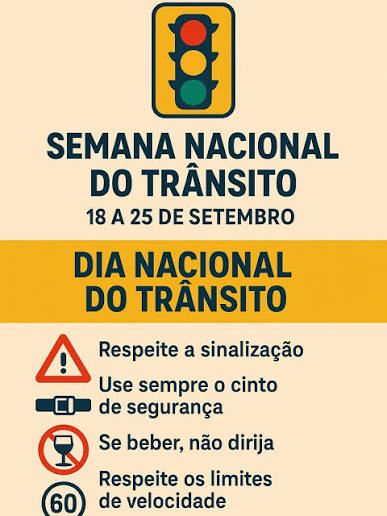 🚦 Semana Nacional do Trânsito 🚦 De 18 a 25 de setembro, acontece em todo  o Brasil a campanha voltada para conscientização e educação no trânsito. 📅  O dia 25/09 marca o