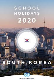 School Holidays In South Korea In 2020 World Schools In 2020 School Holidays Holidays Around The World Holiday