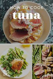 The 3 Best Ways To Cook Tuna So It Tastes Like A Fancy Restaurant Meal How To Cook Tuna Fresh Tuna Steak Recipes Fresh Tuna Recipes