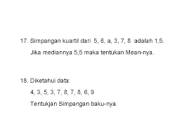 Kuartil didapat dengan cara diketahui data 3, 4, 4, 5, 6, 7, 8, 9, 9. Latihan Soal Data Tunggal Rataan Kuartil Rataan Tiga