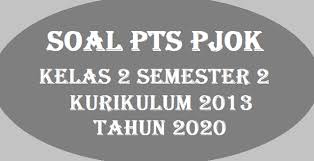 Soal Pts Pjok Kelas 2 Semester 2 Kurikulum 2013 Tahun 2020