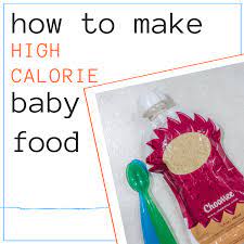 How To Make High Calorie Baby Food High Chair Chronicles