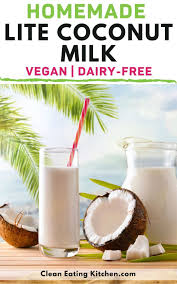 Homemade Light Coconut Milk Clean Eating Kitchen Recipe Clean Eating Diet Recipes Healthy Fruits And Vegetables Vegan Gluten Free Recipes