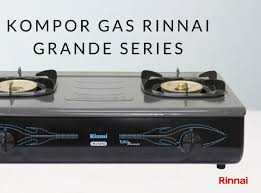 Dapatkan harga kompor gas turbo termurah dari toko terpercaya hanya di pricebook! Pilihan Kompor Portabel Grande Series Dari Rinnai Rinnai Indonesia