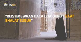 Download lagu doa sholat subuh mp3 dapat kamu download secara gratis di metrolagu. Keistimewaan Baca Doa Qunut Saat Sholat Subuh