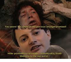 You Swore! You Swore on the Precious! Smeagol Promised! Hitler ...