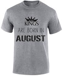 A summer that is approaching its logical conclusion would be no reason for sadness and sadness, especially if someone from your family. Fashion Design Free Shipping Kings Are Born In August Birthday Month Of Birth Royalty Party Slogan T Shirt Print Round Neck Man Aliexpress
