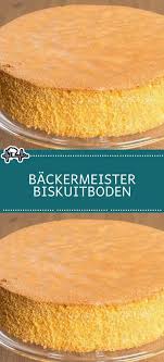 Backermeister Biskuitboden Die Kuche Biskuitboden Kuchen Und Torten Rezepte Kuchen Rezepte Einfach