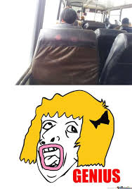 Genius is a rage comic character and an expression used to marvel at someone's stupidity. Genius Memes