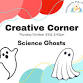 Creative Corner - Science Ghosts event image