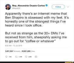 Rep Alexandria Ocasio Cortez º Follow V Repaoc Apparently There S An Internet Meme That Ben