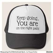 Keep Going Cool Motivational Quote Print Trucker Hat Zazzle Com Trucker Hat Trucker Custom Hats