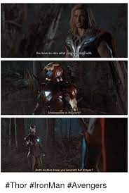 You Have No Idea What Youre Dealing With Shakespeare In The Park Doth Mother Know You Weareth Her Drapes Thor Ironman Avengers Meme On Me Me