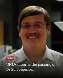 Dr. Ed Jorgensen, a figure in the UNLV Computer Science Department, has  passed away. He leaves behind a memory of warmth, humor and a deep passion  for teaching. To read more about
