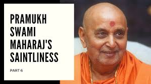Pramukh Swami Maharaj's Saintliness (Part 6)